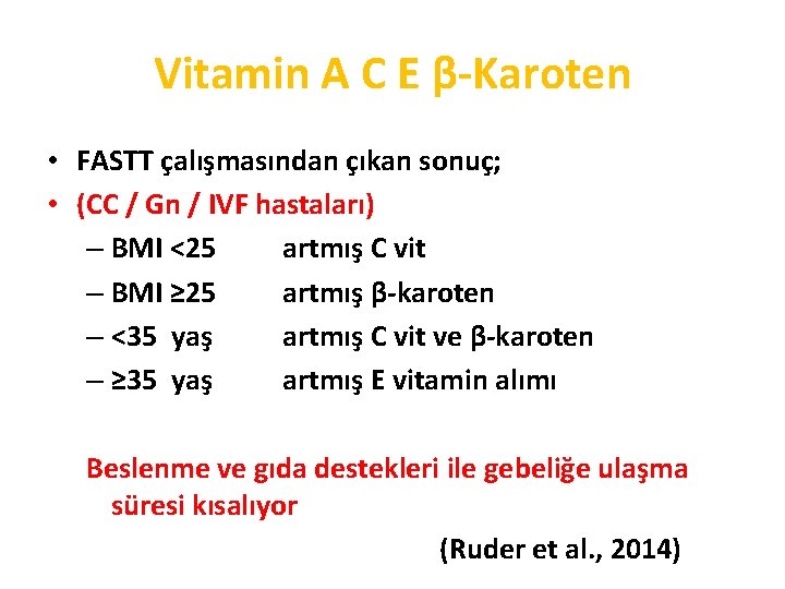 Vitamin A C E β-Karoten • FASTT çalışmasından çıkan sonuç; • (CC / Gn