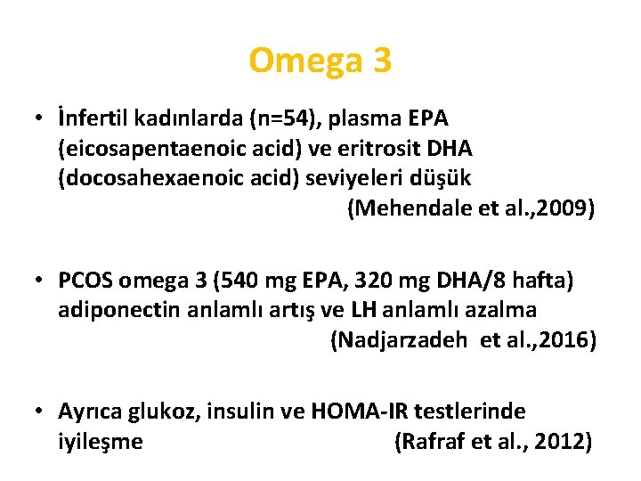Omega 3 • İnfertil kadınlarda (n=54), plasma EPA (eicosapentaenoic acid) ve eritrosit DHA (docosahexaenoic