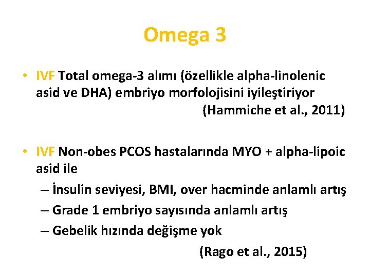 Omega 3 • IVF Total omega-3 alımı (özellikle alpha-linolenic asid ve DHA) embriyo morfolojisini