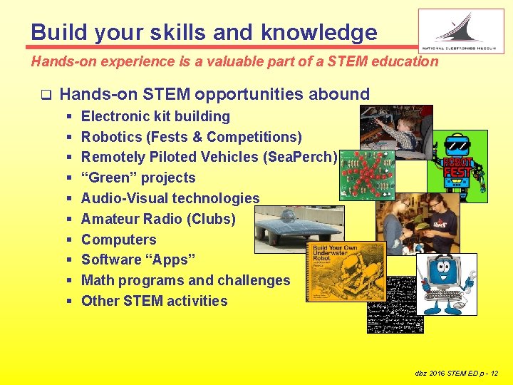 Build your skills and knowledge Hands-on experience is a valuable part of a STEM