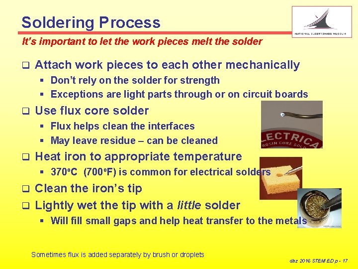Soldering Process It’s important to let the work pieces melt the solder q Attach