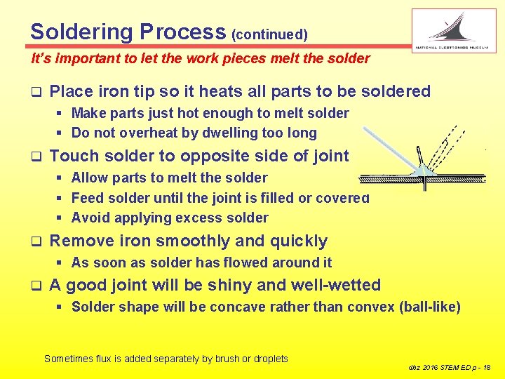 Soldering Process (continued) It’s important to let the work pieces melt the solder q