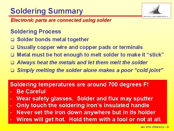 Soldering Summary Electronic parts are connected using solder Soldering Process q q q Solder