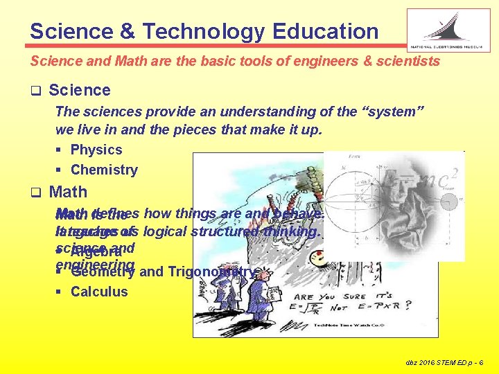 Science & Technology Education Science and Math are the basic tools of engineers &