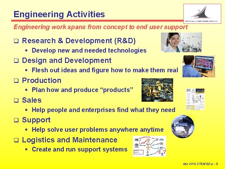 Engineering Activities Engineering work spans from concept to end user support q Research &