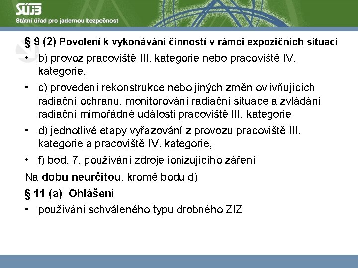 § 9 (2) Povolení k vykonávání činností v rámci expozičních situací • b) provoz