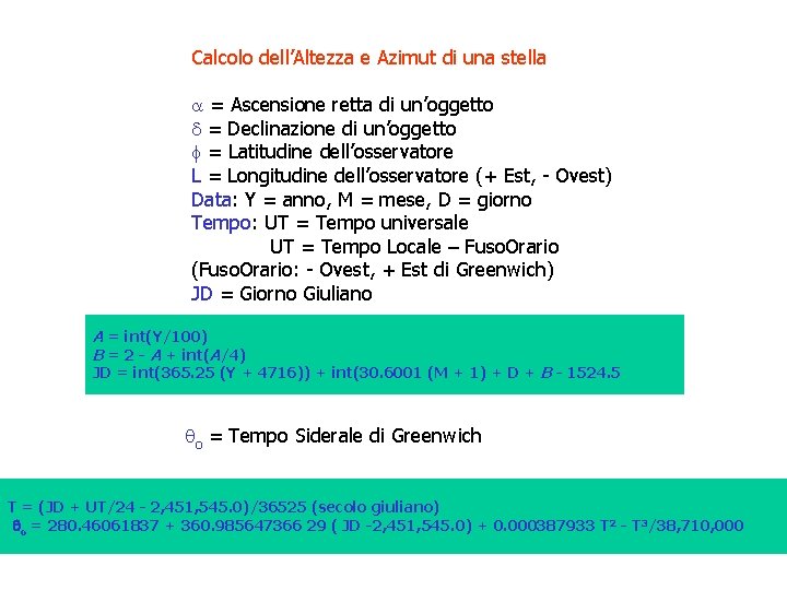 Calcolo dell’Altezza e Azimut di una stella a = Ascensione retta di un’oggetto d