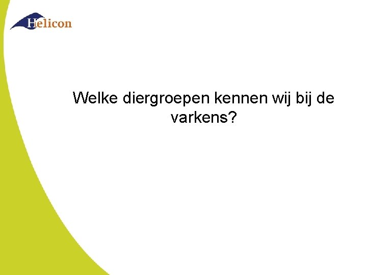 Welke diergroepen kennen wij bij de varkens? 