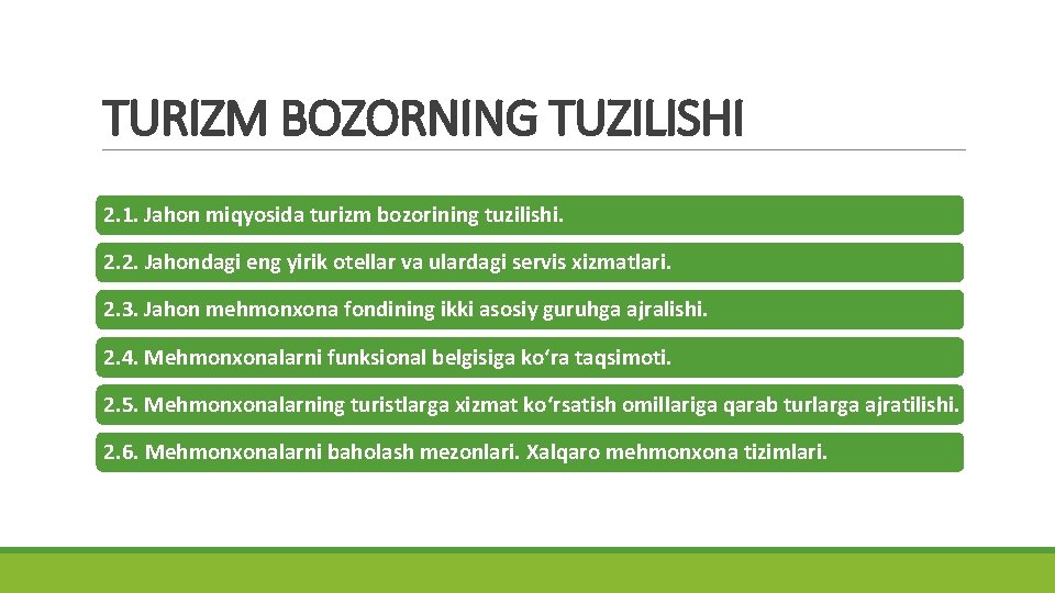 TURIZM BOZORNING TUZILISHI 2. 1. Jahon miqyosida turizm bozorining tuzilishi. 2. 2. Jahondagi eng