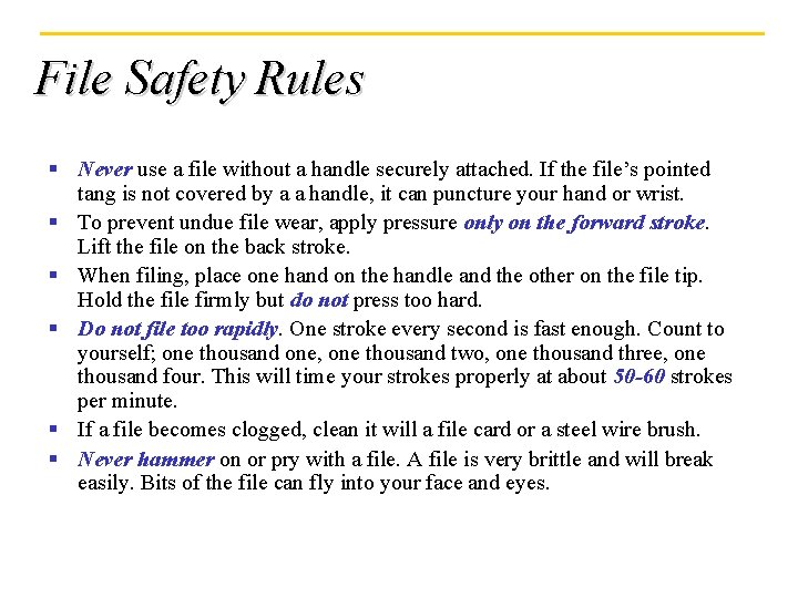 File Safety Rules § Never use a file without a handle securely attached. If