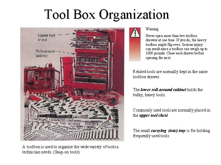 Tool Box Organization Warning Never open more than two toolbox drawers at one time.