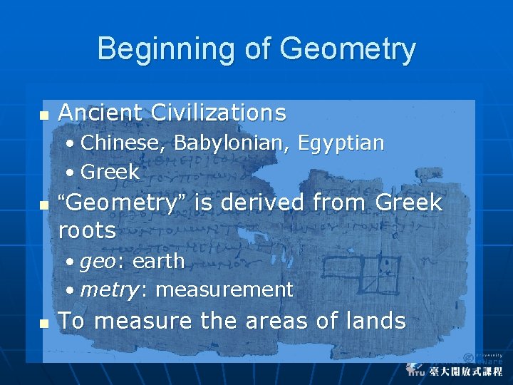 Beginning of Geometry n Ancient Civilizations • Chinese, Babylonian, Egyptian • Greek n “Geometry”