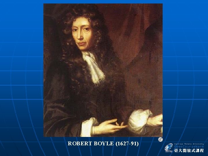 ROBERT BOYLE (1627 -91) 