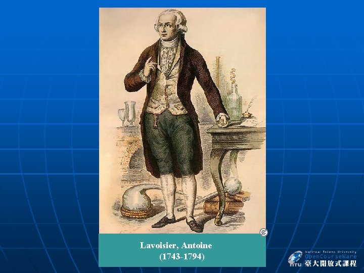  Lavoisier, Antoine (1743 -1794) 