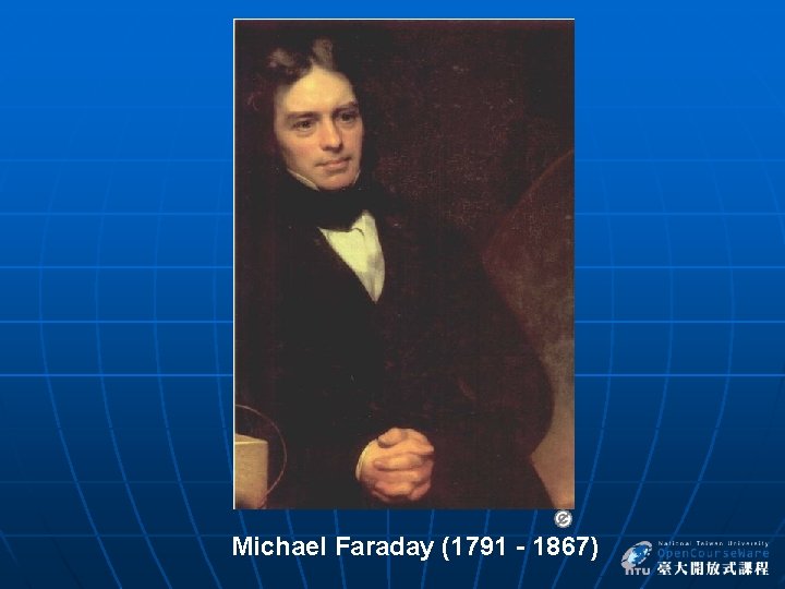  Michael Faraday (1791 - 1867) 