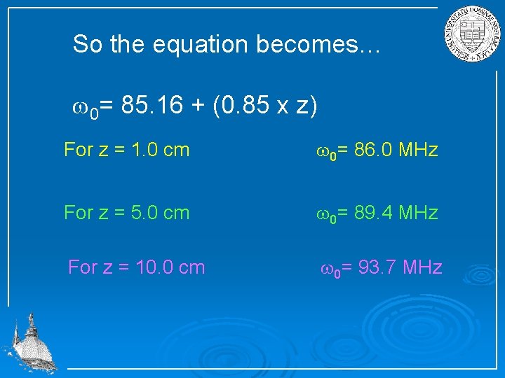 So the equation becomes… w 0= 85. 16 + (0. 85 x z) For