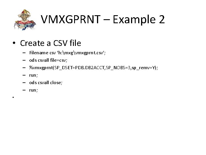 VMXGPRNT – Example 2 • Create a CSV file – – – • Filename