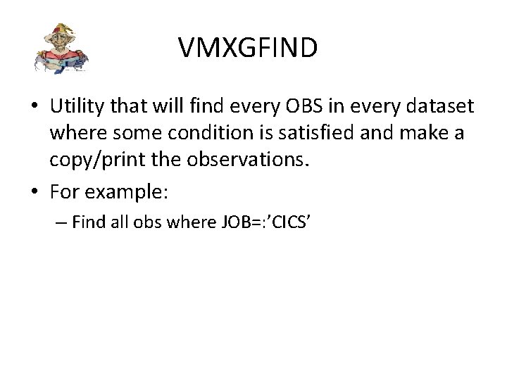VMXGFIND • Utility that will find every OBS in every dataset where some condition