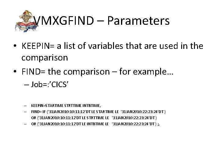 VMXGFIND – Parameters • KEEPIN= a list of variables that are used in the