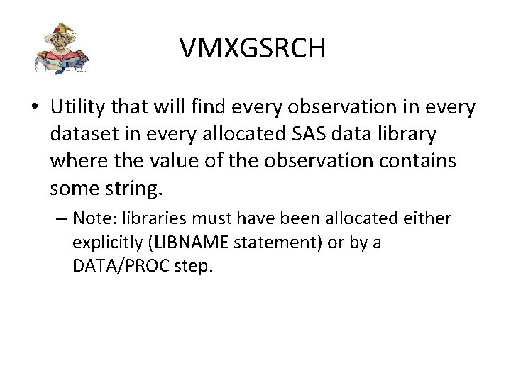 VMXGSRCH • Utility that will find every observation in every dataset in every allocated