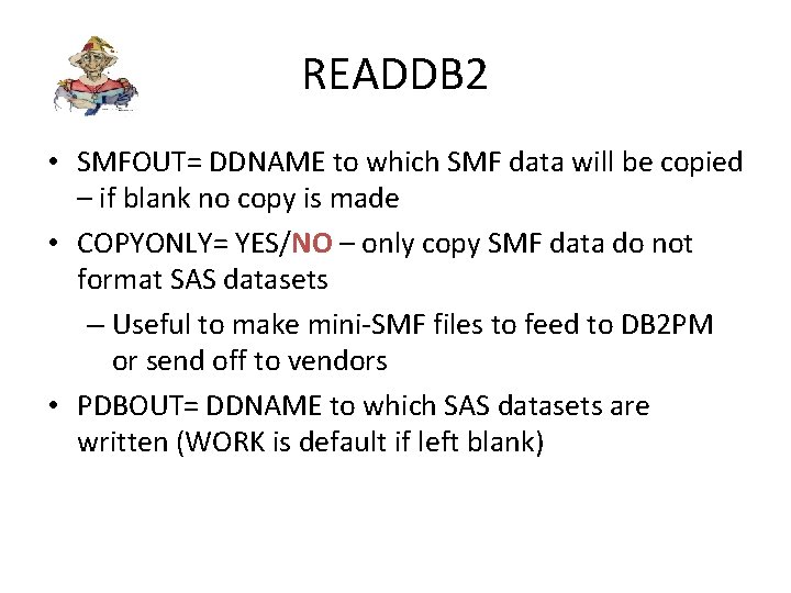 READDB 2 • SMFOUT= DDNAME to which SMF data will be copied – if