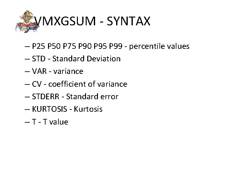 VMXGSUM - SYNTAX – P 25 P 50 P 75 P 90 P 95