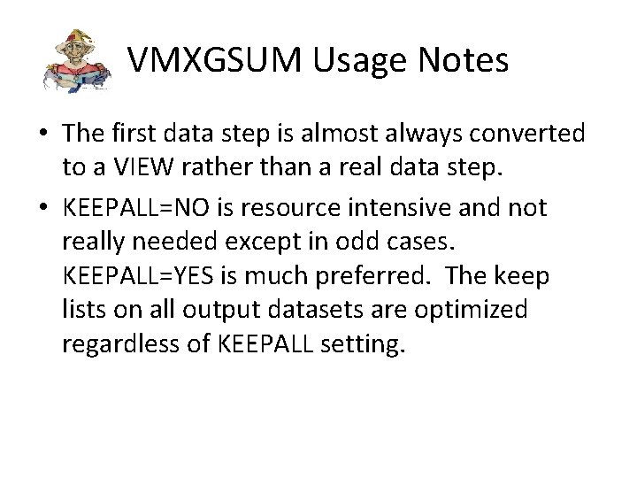 VMXGSUM Usage Notes • The first data step is almost always converted to a