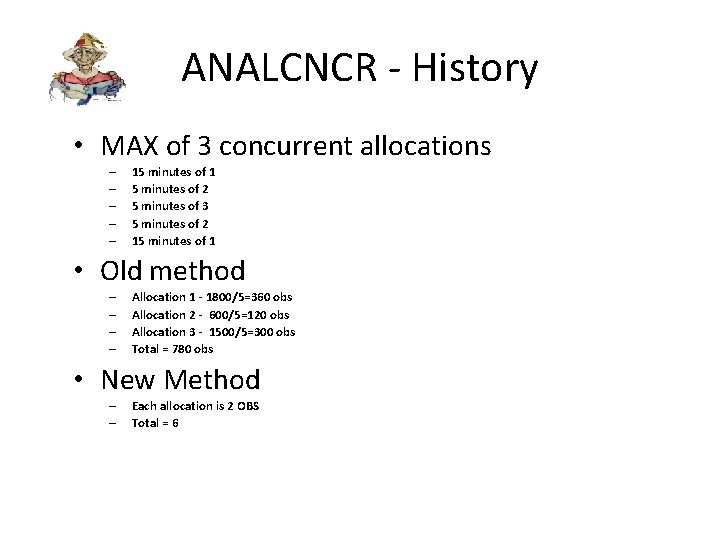 ANALCNCR - History • MAX of 3 concurrent allocations – – – 15 minutes