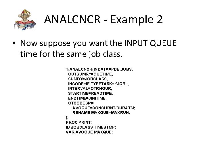 ANALCNCR - Example 2 • Now suppose you want the INPUT QUEUE time for