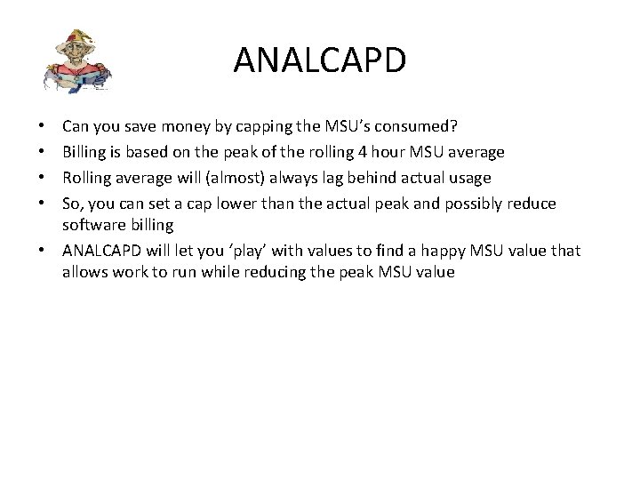 ANALCAPD Can you save money by capping the MSU’s consumed? Billing is based on