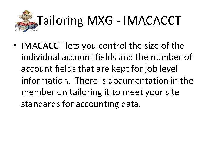 Tailoring MXG - IMACACCT • IMACACCT lets you control the size of the individual