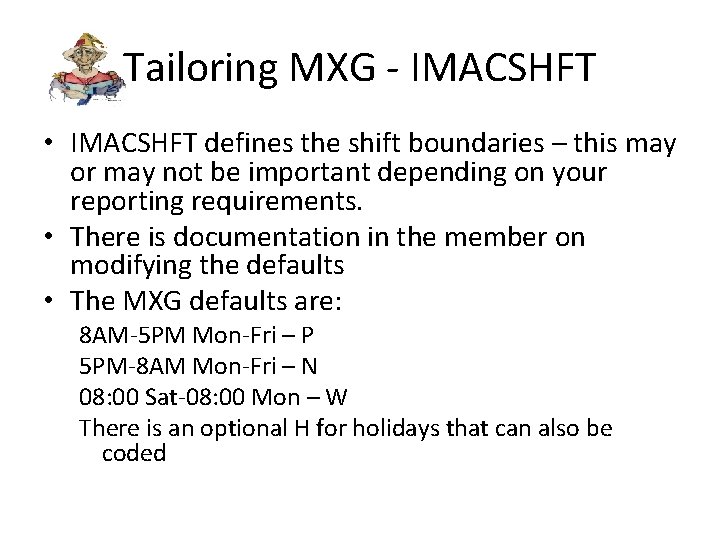 Tailoring MXG - IMACSHFT • IMACSHFT defines the shift boundaries – this may or