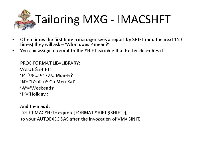 Tailoring MXG - IMACSHFT • • Often times the first time a manager sees