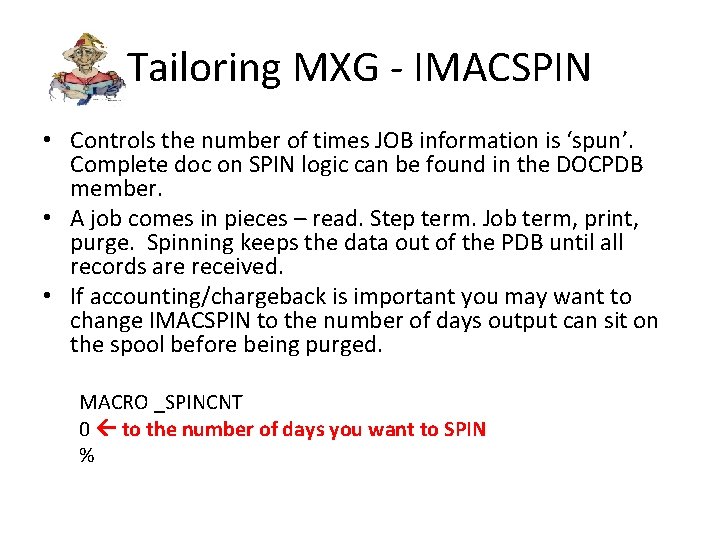 Tailoring MXG - IMACSPIN • Controls the number of times JOB information is ‘spun’.