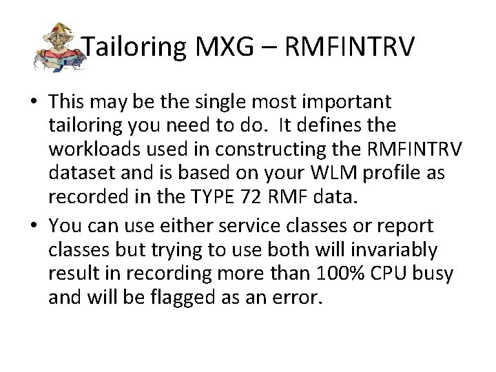 Tailoring MXG – RMFINTRV • This may be the single most important tailoring you