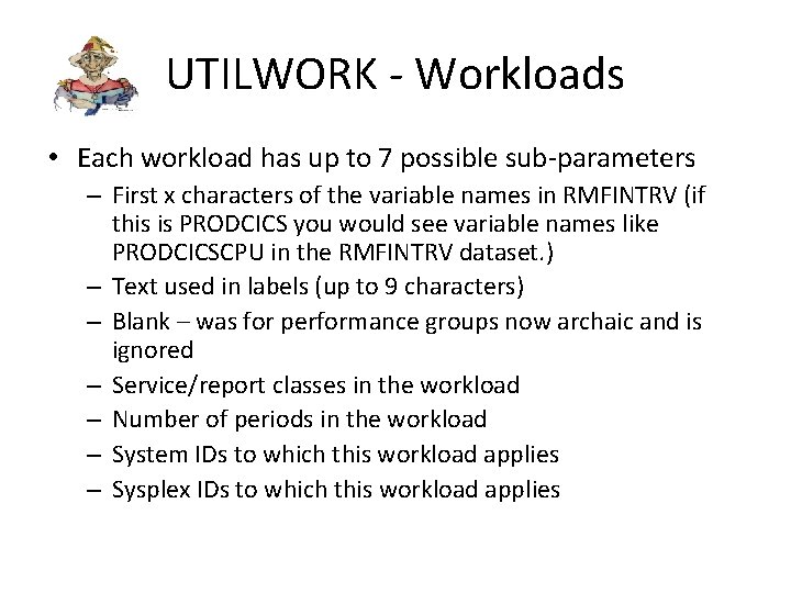 UTILWORK - Workloads • Each workload has up to 7 possible sub-parameters – First