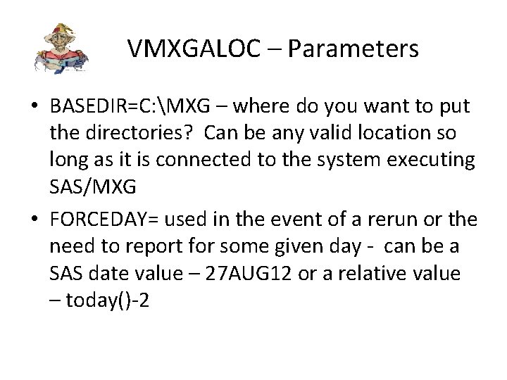 VMXGALOC – Parameters • BASEDIR=C: MXG – where do you want to put the