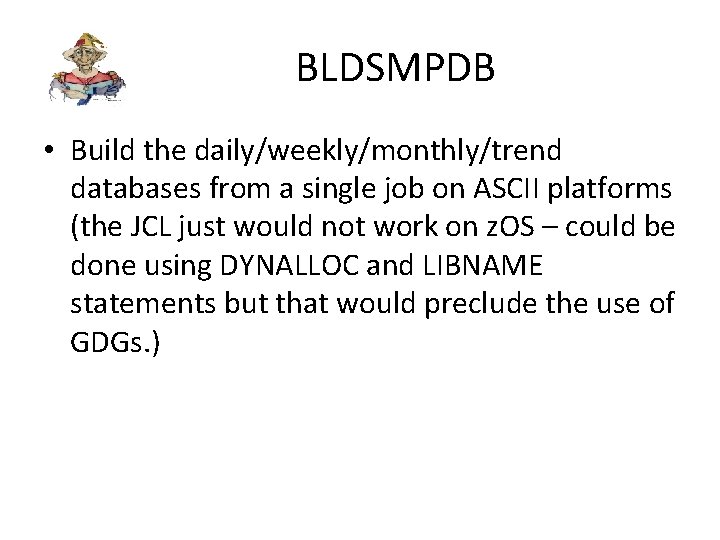 BLDSMPDB • Build the daily/weekly/monthly/trend databases from a single job on ASCII platforms (the