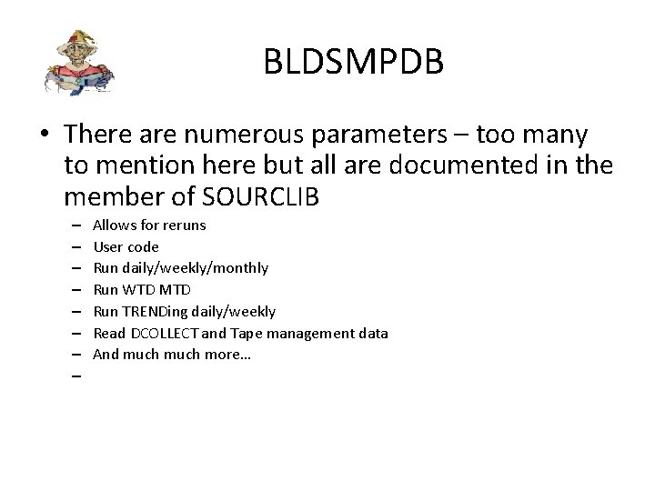 BLDSMPDB • There are numerous parameters – too many to mention here but all