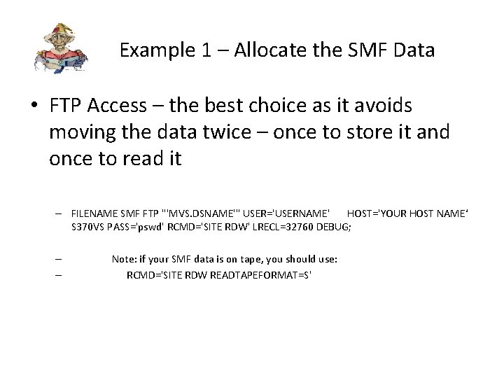 Example 1 – Allocate the SMF Data • FTP Access – the best choice