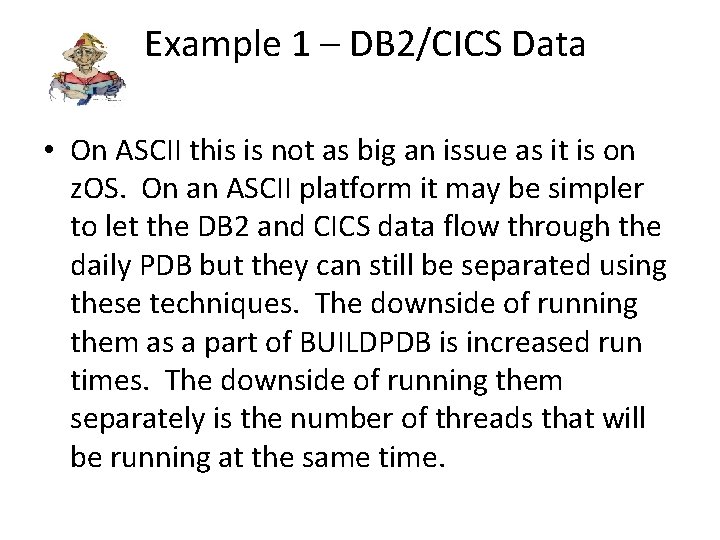 Example 1 – DB 2/CICS Data • On ASCII this is not as big
