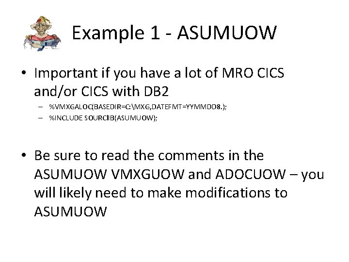 Example 1 - ASUMUOW • Important if you have a lot of MRO CICS