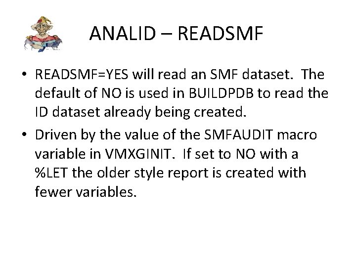 ANALID – READSMF • READSMF=YES will read an SMF dataset. The default of NO