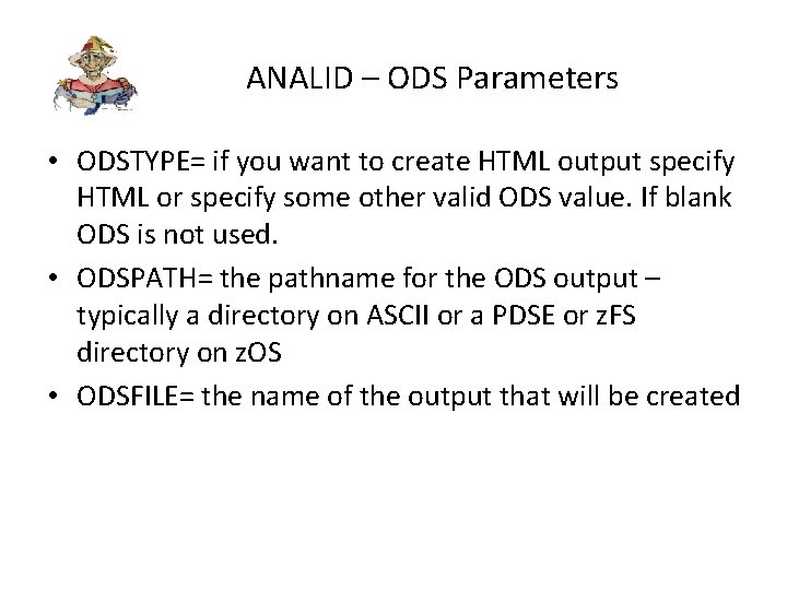 ANALID – ODS Parameters • ODSTYPE= if you want to create HTML output specify