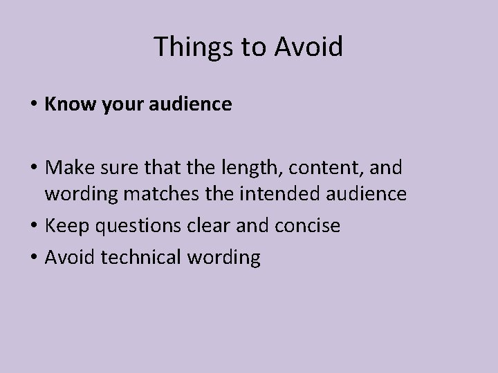 Things to Avoid • Know your audience • Make sure that the length, content,