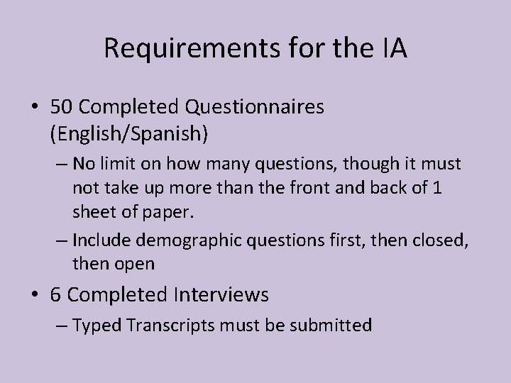 Requirements for the IA • 50 Completed Questionnaires (English/Spanish) – No limit on how