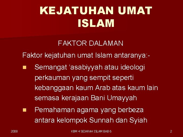 KEJATUHAN UMAT ISLAM FAKTOR DALAMAN Faktor kejatuhan umat Islam antaranya: - 2008 n Semangat