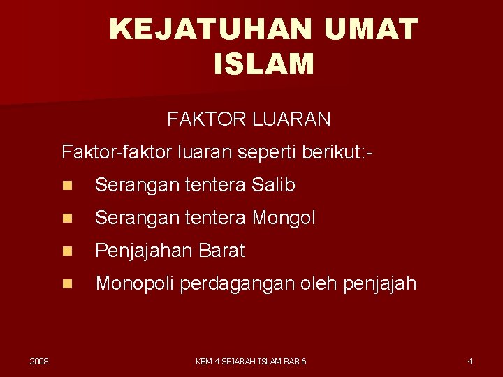 KEJATUHAN UMAT ISLAM FAKTOR LUARAN Faktor-faktor luaran seperti berikut: - 2008 n Serangan tentera