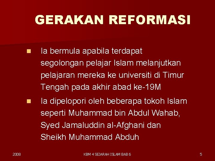 GERAKAN REFORMASI 2008 n Ia bermula apabila terdapat segolongan pelajar Islam melanjutkan pelajaran mereka