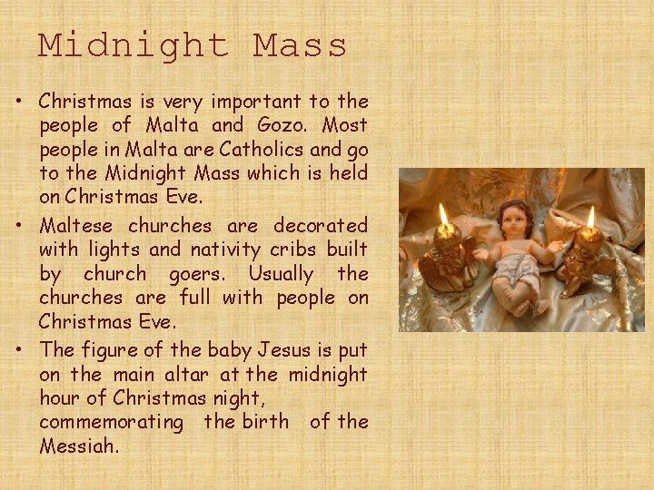 Midnight Mass • Christmas is very important to the people of Malta and Gozo.